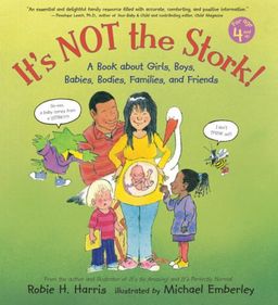 It's Not the Stork!: A Book About Girls, Boys, Babies, Bodies, Families and Friends (The Family Library) / Robie H. Harris