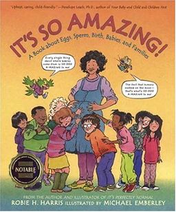 It's So Amazing! A Book About Eggs, Sperm, Birth, Babies, and Families / Robie H. Harris