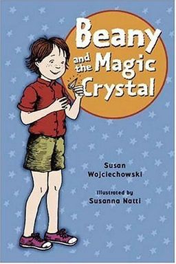 Beany and the Magic Crystal / Susan Wojciechowski Beany and the Magic Crystal / Susan Wojciechowski