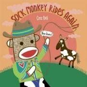 Sock Monkey Rides Again / Cece Bell Sock Monkey Rides Again / Cece Bell