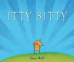 Itty Bitty / Cece Bell Itty Bitty / Cece Bell
