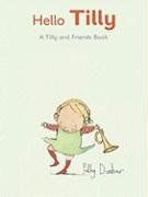 Hello, Tilly: A Tilly and Friends Books / Polly Dunbar