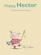 Happy Hector: A Tilly and Friends Books / Polly Dunbar