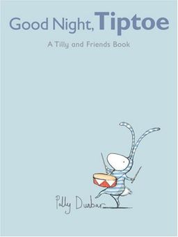 Good Night, Tiptoe: A Tilly and Friends Book / Polly Dunbar