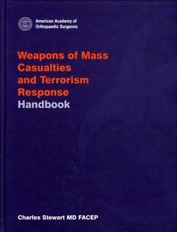 Weapons of Mass Casualties (American Academy of Orthopaedic Surgeons Monograph) / AAOS Weapons of Mass Casualties (American Academy of Orthopaedic Surgeons Monograph) / AAOS