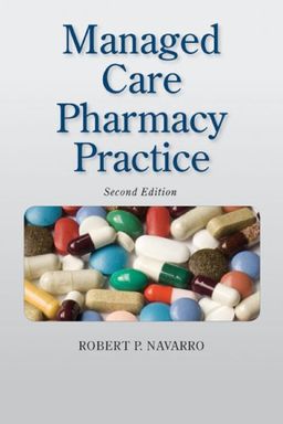 Managed Care Pharmacy Practice, Second Edition - Robert Navarro