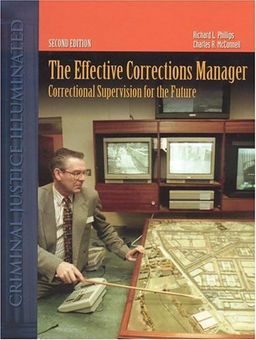 The Effective Corrections Manager: Correctional Supervision for the Future - Richard L. Phillips