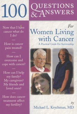 100 Questions & Answers for Women Living with Cancer: A Practical Guide for Survivorship / Michael L. Krychman