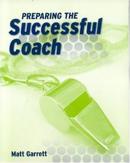 Preparing the Successful Coach - Matt Garrett Preparing the Successful Coach - Matt Garrett