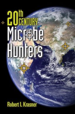 20th Century Microbe Hunters - Robert Krasner 20th Century Microbe Hunters - Robert Krasner