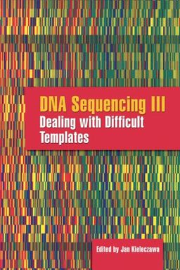 DNA Sequencing III: Dealing With Difficult Templates - Jan Kieleczawa DNA Sequencing III: Dealing With Difficult Templates - Jan Kieleczawa