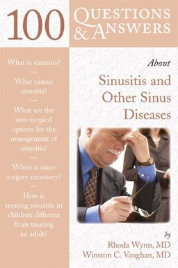 100 Q&A About Sinusitis and Other Sinus Diseases (100 Questions & Answers about . . .) - Rhoda Wynn