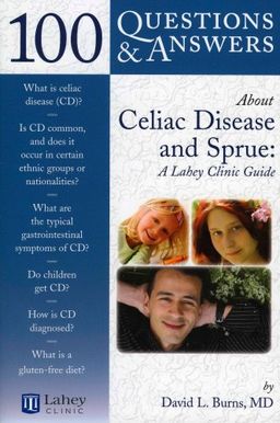 100 Q&A About Celiac Disease and Sprue: A Lahey Clinic Guide (100 Questions & Answers About) - David L. Burns