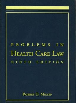 Problems in Health Care Law - Robert D. Miller Problems in Health Care Law - Robert D. Miller
