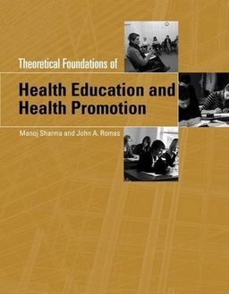 Theoretical Foundations of Health Education and Health Promotion - Manoj Sharma Theoretical Foundations of Health Education and Health Promotion - Manoj Sharma
