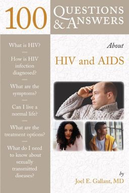 100 Questions and Answers About HIV and AIDS - Joel Gallant