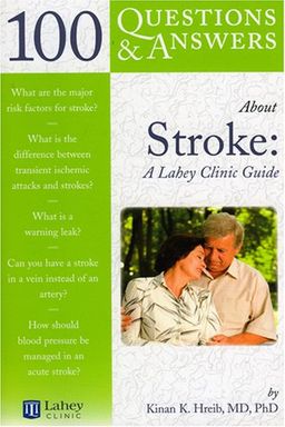 100 Questions & Answers About Stroke: A Lahey Clinic Guide (100 Questions & Answers about) - Kinan K. Hreib