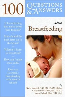 100 Questions & Answers About Breastfeeding / Karin Cadwell