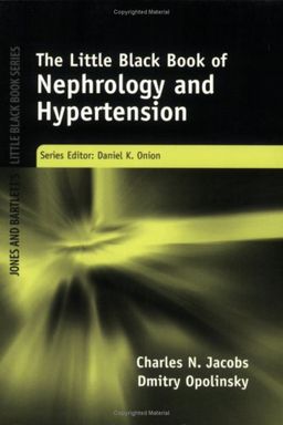 Little Black Book of Nephrology and Hypertension (Jones and Bartlett's Little Black Book) - Charles N. Jacobs Little Black Book of Nephrology and Hypertension (Jones and Bartlett's Little Black Book) - Charles N. Jacobs