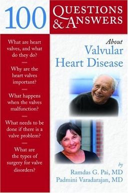 100 Q&A About Valvular Heart Disease (100 Questions & Answers about) - Ramdas Pai
