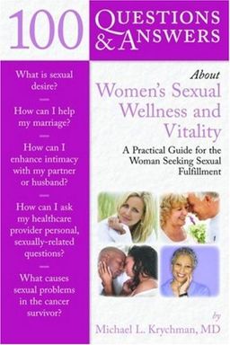 100 Questions & Answers About Women's Sexual Wellness and Vitality: A Practical Guide for the Woman Seeking Sexual Fulfillment - Michael L. Krychman