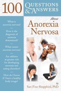 100 Questions & Answers About Anorexia Nervosa - Sari Shepphird PhD 100 Questions & Answers About Anorexia Nervosa - Sari Shepphird PhD