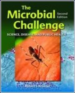 The Microbial Challenge: Science, Disease, and Public Health, Second Edition / Robert Krasner The Microbial Challenge: Science, Disease, and Public Health, Second Edition / Robert Krasner