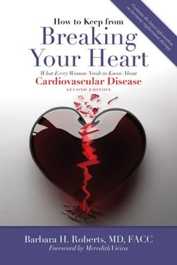 How to Keep from Breaking Your Heart, 2nd Edition - Barbara H. Roberts