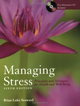 Managing Stress: Principles and Strategies for Health and Wellbeing with Art of Peace Workbook / Brian Luke Seaward