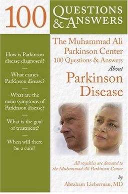 The Muhammad Ali Parkinson Center 100 Questions & Answers About Parkinson Disease, Second Edition - Abraham Lieberman