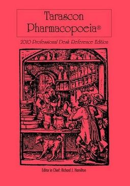 Tarascon Pharmacopoeia 2010 Professional Desk Reference Edition - Tarascon