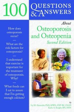 100 Questions & Answers About Osteoporosis and Osteopenia, Second Edition - Ivy M. Alexander