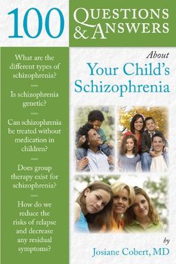 100 Q&As About Your Child's Schizophrenia - Josiane Cobert