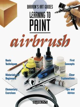 Airbrush (Barron's Art Guides: Learning to Paint) / Parramon's Editorial Team
