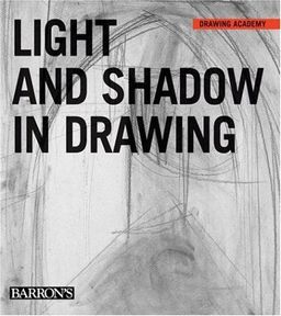 Light and Shadow in Drawing (Drawing Academy Series) / Parramon's Editorial Team