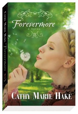 Forevermore / Cathy Marie Hake Forevermore / Cathy Marie Hake