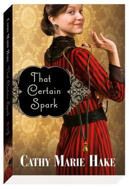 That Certain Spark / Cathy Marie Hake That Certain Spark / Cathy Marie Hake
