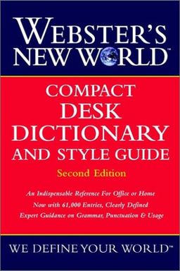 Webster's New World Compact Desk Dictionary and Style Guide - Editors of Webster's New World Dictionaries Webster's New World Compact Desk Dictionary and Style Guide - Editors of Webster's New World Dictionaries