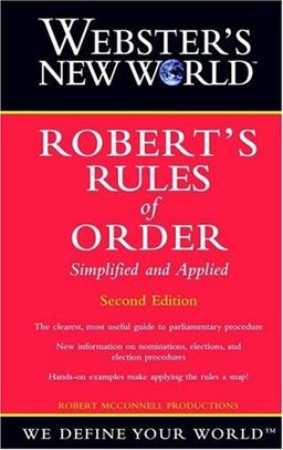 Webster's New World Robert's Rules of Order Simplified and Applied - Robert McConnell Productions Webster's New World Robert's Rules of Order Simplified and Applied - Robert McConnell Productions