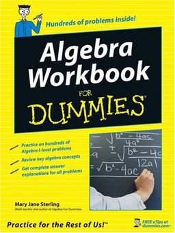 Algebra Workbook For Dummies / Mary Jane Sterling Algebra Workbook For Dummies / Mary Jane Sterling
