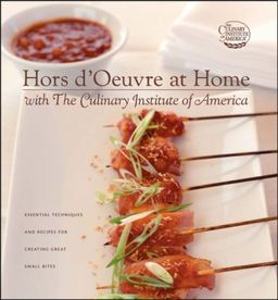 Hors d'Oeuvre at Home with The Culinary Institute of America / The Culinary Institute of America (CIA) Hors d'Oeuvre at Home with The Culinary Institute of America / The Culinary Institute of America (CIA)