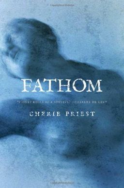 Fathom / Cherie Priest Fathom / Cherie Priest