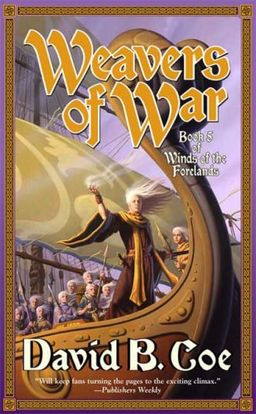 Weavers of War: Book Five of Winds of the Forelands / David B. Coe
