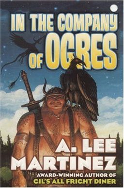In the Company of Ogres / A. Lee Martinez