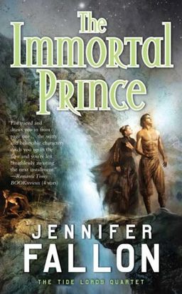 The Immortal Prince (The Tide Lords Quartet) / Jennifer Fallon