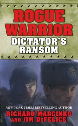 Rogue Warrior: Dictator's Ransom / Richard Marcinko