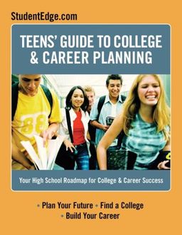 Teen's Guide To College And Career Planning: Your High School Roadmap for College & Career Success (Teen's Guide to College and Career Planning) - Peterson's