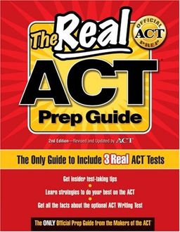 The Real ACT Prep Guide: The Only Official Prep Guide From The Makers Of The ACT - ACT Inc.