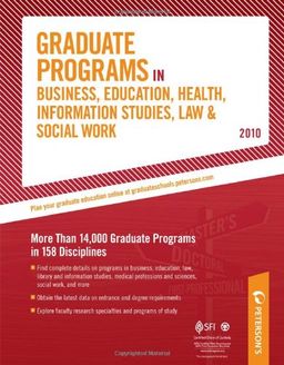 Graduate Programs in Business, Education, Health, Information Studies, Law 2010 (Peterson's Graduate Programs in Business, Education, Health, Information Studies, Law and Social Work) - Peterson's