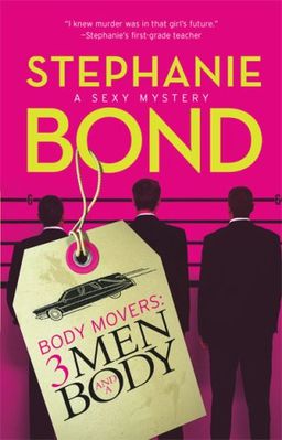 3 Men and a Body (Body Movers, Book 3) / Stephanie Bond